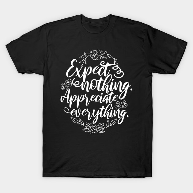 'Expect Nothing Appreciate Everything' Cancer Shirt T-Shirt by ourwackyhome